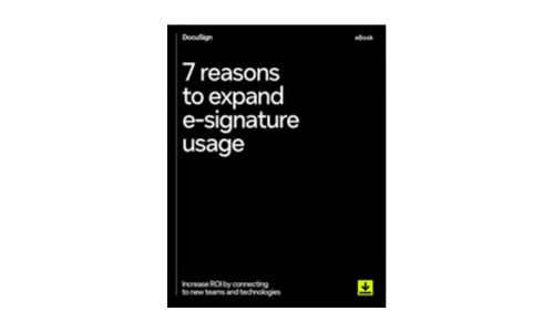 7 Reasons to Expand E-Signature Usage