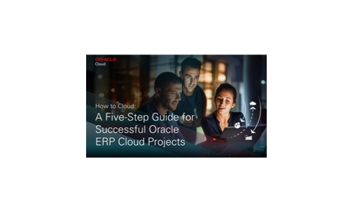 How to Cloud: A Five-Step Guide for Successful Oracle ERP Cloud Projects