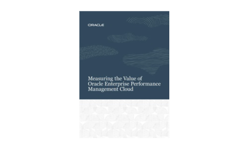 Measuring the Value of Oracle Enterprise Performance Management (EPM) Cloud