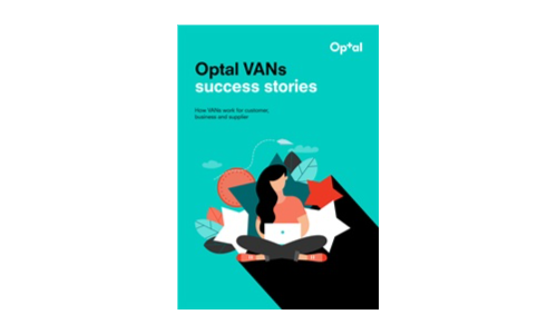 Optal VANs success stories: How VANs work for customer, business and supplier